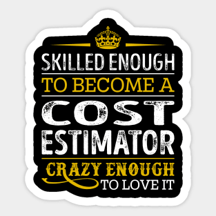 Skilled Enough To Become A Cost Estimator Sticker